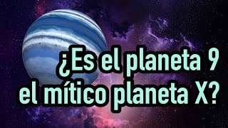 ¿Es el planeta 9 el mítico planeta X [upl. by Yesnil]