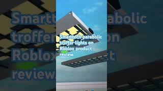 Smarttech parabolic troffer lights review of whole product on Roblox studio [upl. by Suzzy]