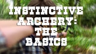 Instinctive Archery The Basics [upl. by Lamprey]