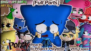 𝗙𝗨𝗟𝗟 𝗣𝗔𝗥𝗧𝗦𝗥𝗘𝗣𝗢𝗦𝗧 Poppy Playtime Reacts to Project Playtime  VHS Tapes  Poppy Playtime Chapter 3 [upl. by Noreh]