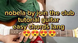 nobela by join the club tutorial guitar super easy chords lang 😍😍😍😍 [upl. by Okire]