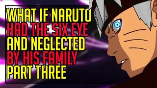 What If Naruto Was Neglected And Had The Six Eyes Part 3 [upl. by Nelyak172]