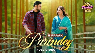 Parindey  B Praak Gippy Grewal Sargun Mehta  Letest Punjabi Audio Song [upl. by Nnylirej]