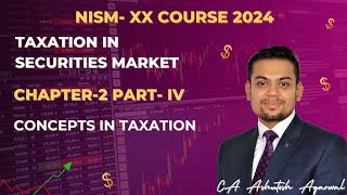 NISM XX  2024  Taxation in Securities Market  Chapter2 Part4 CA Ashutosh Agarwal sebi nism [upl. by Nooj]