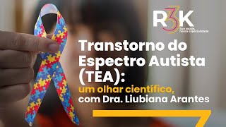 Transtorno do Espectro Autista TEA um olhar científico com Dra Liubiana Arantes [upl. by Duston]