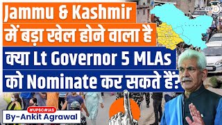 Controversy over Lt Governors power to nominate 5 members to JampK Assembly  UPSC [upl. by Adnohsek]