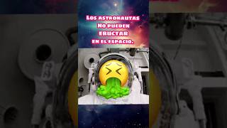 Los astronautas no pueden eructar curiosidades videoshort anecdotario astronauta eructo shorts [upl. by Dekow21]