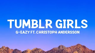 GEazy  Tumblr Girls Lyrics ft Christoph Andersson [upl. by Dhruv]