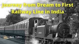 Indian Railway HistoryJourney from Dream to First Railway Line in India [upl. by Doreen]