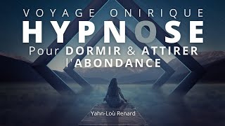 HYPNOSE pour DORMIR et attirer lABONDANCE  Hypnose Spirituelle  Voyage Onirique [upl. by Safier712]