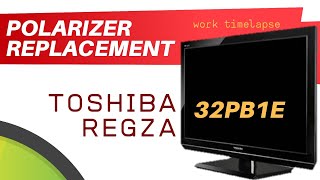 POLARIZER REPLACEMENT TOSHIBA REGZA 32PB1E  TIMELAPSE GANTI POLARIS TV SENDIRI [upl. by Fakieh598]