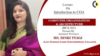 INTRODUCTION TO COA  COMPUTER ORGANIZATION amp ARCHITECTURE  LECTURE 01 BY MS RINKI TYAGI  AKGE [upl. by Enimsaj]