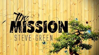 The Mission  Steve Green With Lyrics [upl. by Dun]