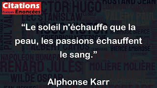 Le soleil néchauffe que la peau les passions échauffent le sang  Alphonse Karr [upl. by Jaycee594]