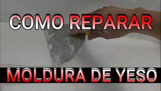 COMO REPARAR LA MOLDURA DE YESO [upl. by Welford154]