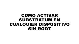 Como activar substratum en cualquier dispositivo sin root [upl. by Harrison]