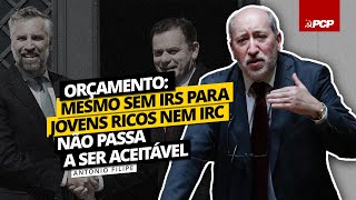 Orçamento mesmo sem IRS para jovens ricos nem IRC não passa a ser aceitável [upl. by Culosio73]