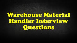 Warehouse Material Handler Interview Questions [upl. by Aaron]