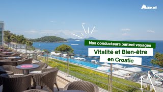 Un séjour quotBien être et vitalitéquot en Croatie avec Voyages Marcot [upl. by Laucsap]