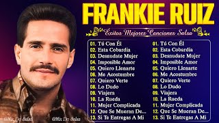 FRANKIE RUIZ LAS MEJORES CANCIONES LATINAS DE TODOS  FRANKIE RUIZ GRANDES ÉXITOS DEL ÁLBUM COMPLETO [upl. by Levana]