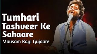 Tumhari Tashveer Ke Sahaare Mausam Kayi Gujaare Viral Song  Arijit Singh Songs [upl. by Antony]