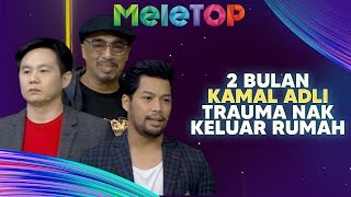 2 Bulan Kamal Adli TRAUMA Nak Keluar Rumah Kini Jadi Chief Mega Spontan  MeleTOP  Hawa amp Keanu [upl. by Hgeilhsa730]