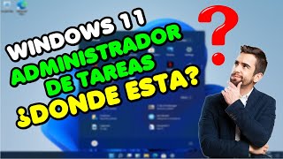 🔴 WINDOWS 11 ¿Dónde está el ADMINISTRADOR de TAREAS🤔 [upl. by Domineca]