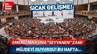 Emekli maaşına quotseyyanenquot zam Müjdeyi duyurdu Bu hafta sondakika [upl. by Cynthea]