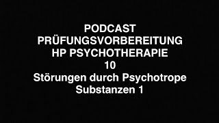 PODCAST PRÜFUNGSVORBEREITUNG HP PSYCHOTHERAPIE  10  Psychische Störg d Psychotrope Substanzen 1 [upl. by Ytoc778]