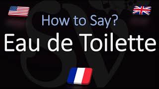 How to Pronounce Eau de Toilette CORRECTLY Meaning amp Pronunciation [upl. by Forrest]