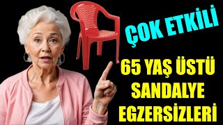 65 YAŞ ÜSTÜ SANDALYE EGZERSİZLERİ DENGEYİ GELİŞTİRİR VE DÜŞMEYİ ÖNLER [upl. by Idnat]