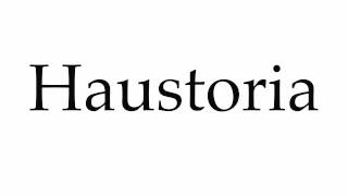 How to Pronounce Haustoria [upl. by Eveneg]