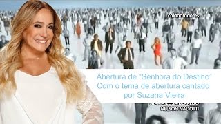 Montagem Abertura de Senhora Do Destinoquot com tema de Suzana Vieira [upl. by Preiser]