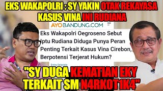 Eks wakapolri bongkar rekayasa kasus Vina cirebon‼️quotIptu Rudiana punya kuasa di cirebon ‼️quot [upl. by Hutchinson]