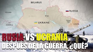 RUSIA VS UCRANIA DESPUÉS DE LA GUERRA ¿QUÉ [upl. by Ahsiekat]