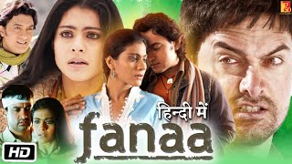 Fanaa Full HD Movie in Hindi Story Explanation  Aamir Khan  Kajol  Tabu  Rishi Kapoor [upl. by Ecadnarb460]