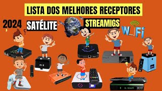 LISTA DOS MELHORES RECEPTORES STREAMING E VIA SATELITE EM 2024 [upl. by Nallid320]