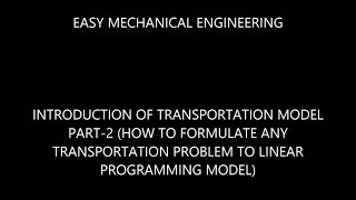 Introduction of transportation model part2 how to formulate any transportation problem to LPP [upl. by Eibbor]