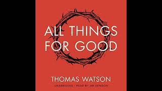 All Things for Good Audiobook by Thomas Watson [upl. by Edik]