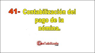 41 Contabilización del pago de la nómina [upl. by Radborne]