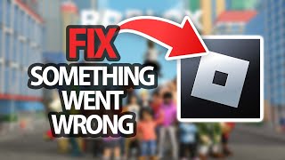 How To Fix Roblox App Game Something Went Wrong Error  Easy Quick Solution [upl. by Steinman]