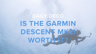 Is The Garmin Descent MK2 Worth It  Daily Deco [upl. by Morette584]