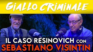 IL CASO RESINOVICH con SEBASTIANO VISINTIN  Giallo Criminale [upl. by Procto]