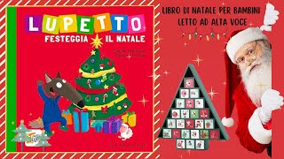 🐺𝐋𝐔𝐏𝐄𝐓𝐓𝐎 𝐅𝐄𝐒𝐓𝐄𝐆𝐆𝐈𝐀 𝐈𝐋 𝐍𝐀𝐓𝐀𝐋𝐄🎄Libro di Natale per bambini letto ad alta voce🔔Storia di Natale 🎅 [upl. by Sitoel635]