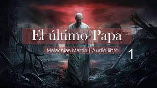 El ultimo Papa Malachias Martin  Audiolibro  Cap 1 [upl. by Nanyk724]