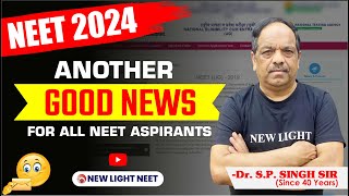 NEET 2024  ANOTHER GOOD NEWS FOR ALL NEET ASPIRANTS  Dr SP SINGH SIR  NEW LIGH TNEET neet24 [upl. by Llennehc31]