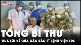 Tổng Bí thư Nguyễn Phú Trọng giản dị mộc mạc qua lời kể của các bác sĩ Bệnh viện 108  Thời sự [upl. by Emyle]