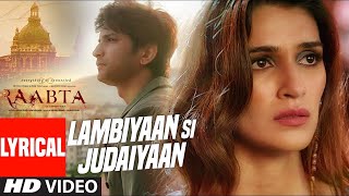 Arijit Singh  Lambiyaan Si Judaiyaan With Lyrics  Raabta  Sushant Rajput Kriti Sanon  TSeries [upl. by Narine]