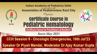 CCH Session 9  Oncologic Emergencies 16th Jul23 IAP Delhi Certificate Course Hematology [upl. by Lew]