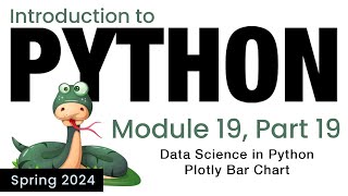 Python  Module 19  Data Science in Python Plotly Bar Chart Spring 2024 [upl. by Anailil94]